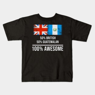 50% British 50% Guatemalan 100% Awesome - Gift for Guatemalan Heritage From Guatemala Kids T-Shirt